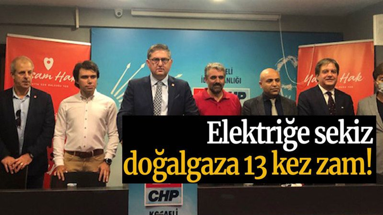 Elektriğe sekiz, dogalgaz 13 kez zam!